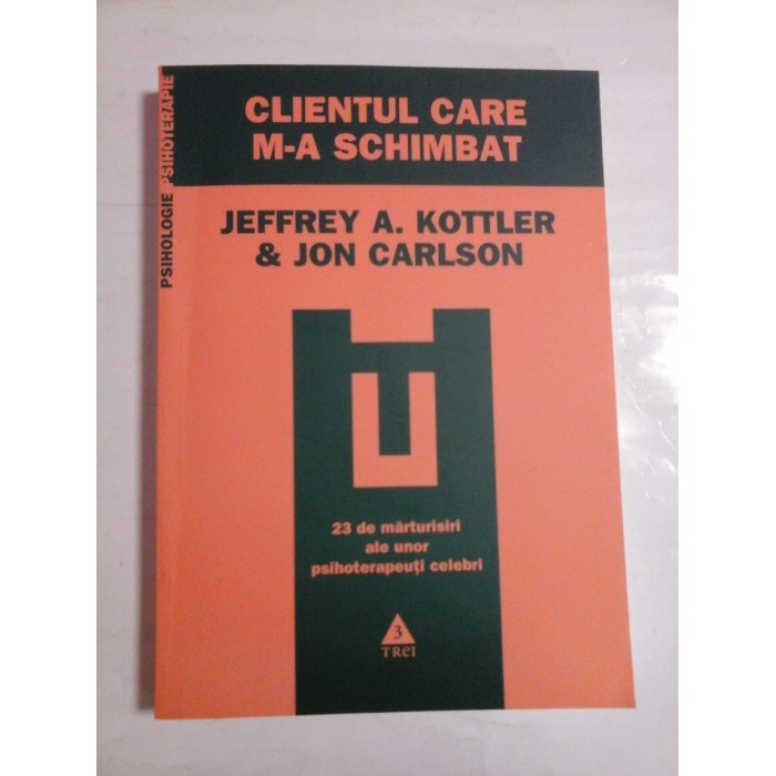 CLIENTUL CARE M-A SCHIMBAT - JEFFREY A. KOTTLER & JON CARLSON
